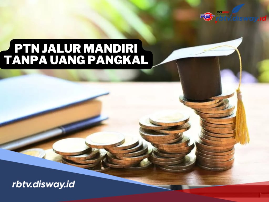 6 Perguruan Tinggi Negeri Jalur Mandiri 2025 Tanpa Uang Pangkal, Kuliah Hemat di Kampus Impian