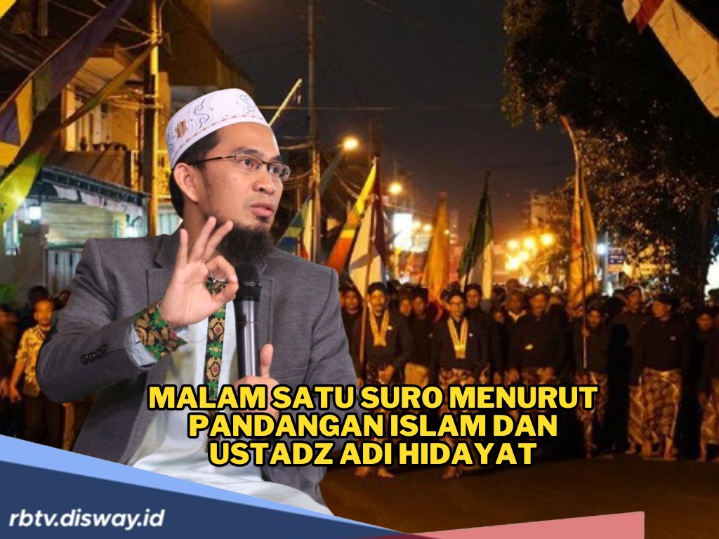 Sakral Bagi Masyarakat Jawa, Malam Satu Suro Menurut Pandangan Islam dan Ustadz Adi Hidayat
