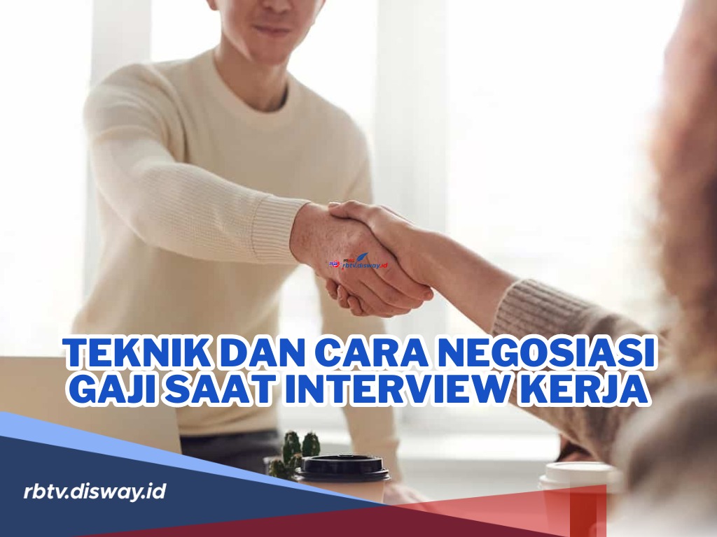 Penting Nih! Seperti Ini Teknik dan Cara Negosiasi Gaji Saat Interview Kerja, Pasti Sukses