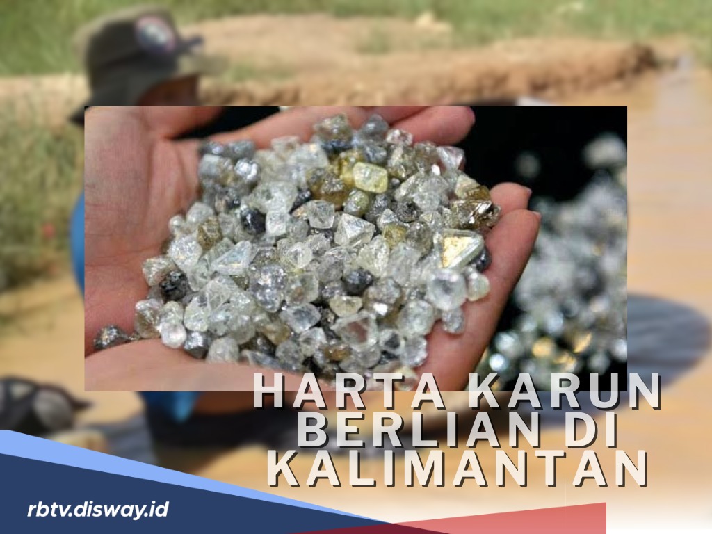 Lokasi Harta Karun Berlian di Kalimantan yang Punya Kualitas Super di Dunia! Ini Beda Berlian Asli atau Palsu