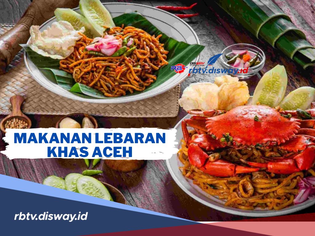 Ini Makanan Lezat Khas Aceh yang Harus Ada Pas Lebaran, Apa saja? Yuk Cek di Sini 