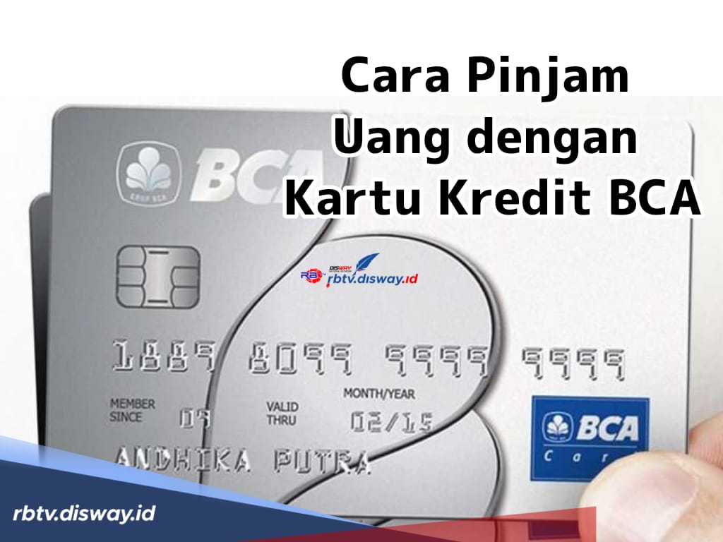 Cara Pinjam Uang Dengan Kartu Kredit BCA Plus Syarat dan Cara Tarik Tunai Kartu Kredit BCA