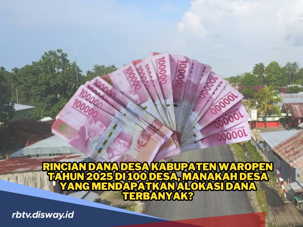 Rincian Dana Desa di Kabupaten Waropen Tahun 2025 untuk 100 Desa, Mana Desa yang Dapat Dana Terbanyak?