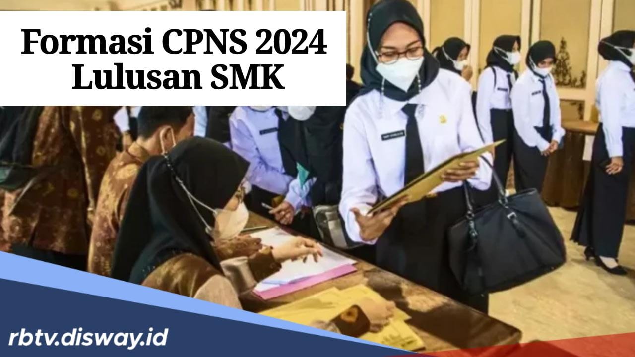 Ini Formasi CPNS 2024 untuk Lulusan SMK, Lengkap dengan Tahapan Seleksi dan Syaratnya