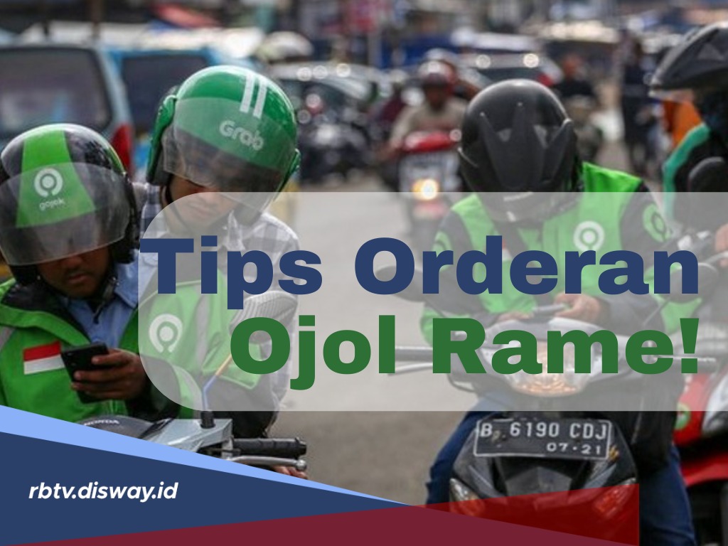 Merapat Yuk! Ini 7 Tips Orderan Ojol Rame, Jadi Banjir Orderan 