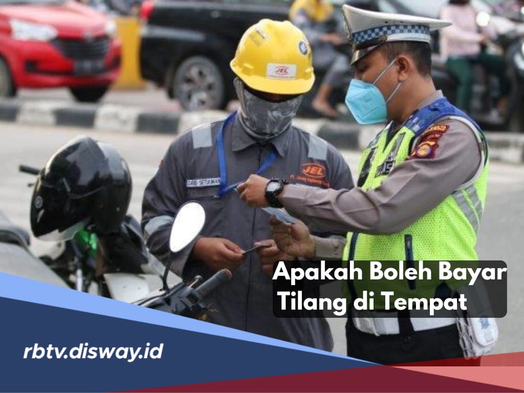 Apakah Boleh Bayar Tilang di Tempat? Ini Aturan yang Berlaku