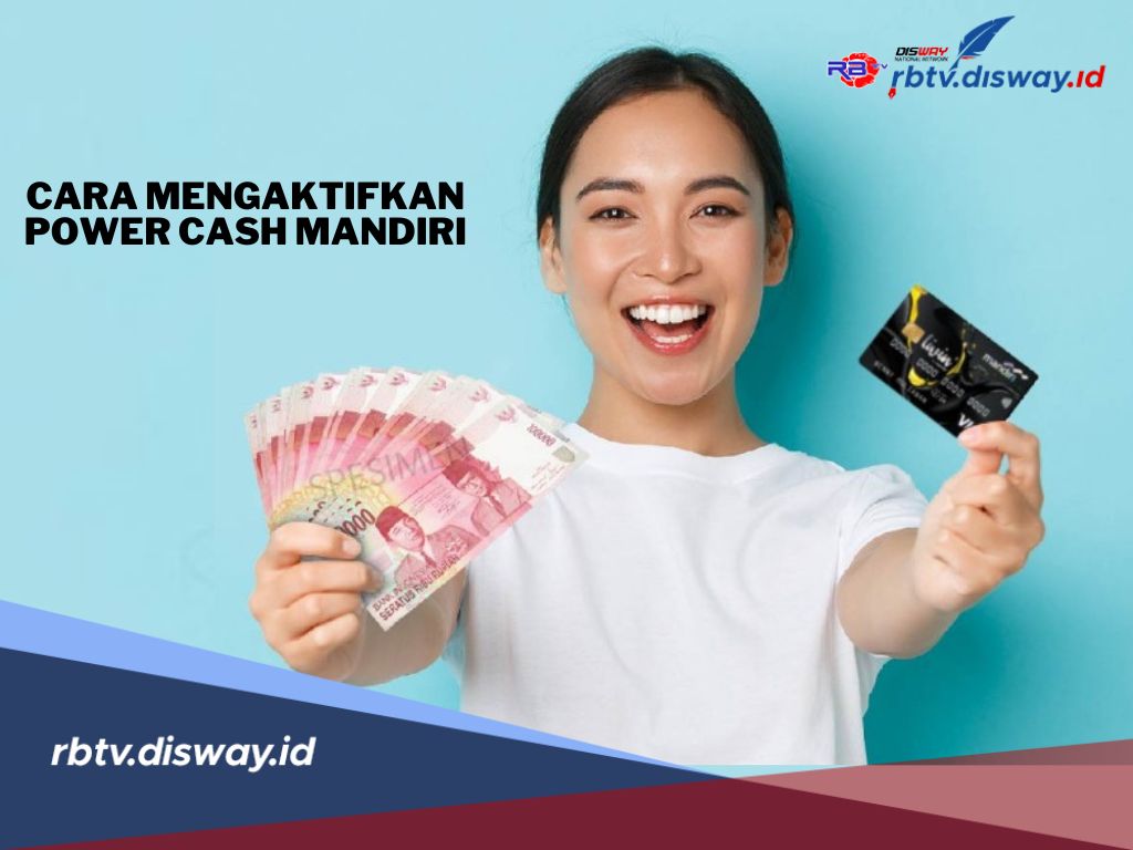 Cara Mengaktifkan Power Cash Mandiri, Solusi Praktis untuk Kebutuhan Dana Tunai