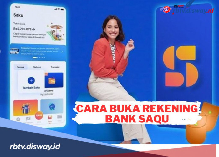 Begini Cara Membuka Rekening Bank Saqu untuk Nasabah Baru, Mudah dan Praktis