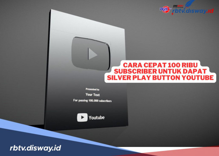 Cara Cepat 100 Ribu Subscriber untuk Dapat Silver Play Button YouTube, Yuk Coba