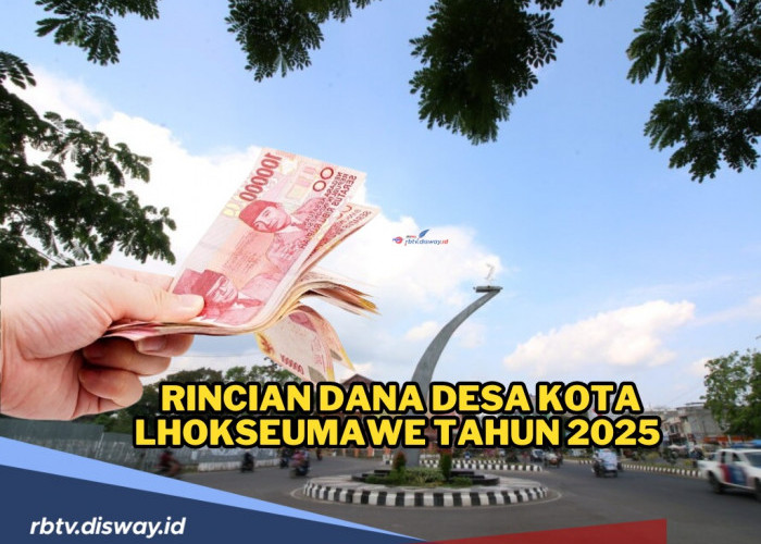 Rincian Dana Desa Kota Lhokseumawe Tahun 2025, Ini 5 Desa dengan Alokasi Dana Terbanyak