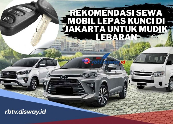 Rekomendasi Tempat Sewa Mobil Lepas Kunci di Jakarta untuk Mudik Lebaran