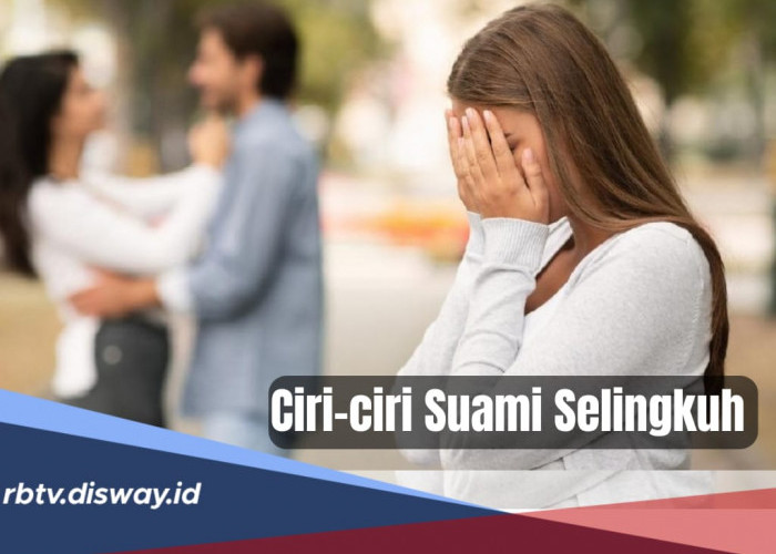 14 Ciri-ciri Suami Anda Mulai Selingkuh, Pernah Mengalami Salah Satunya?