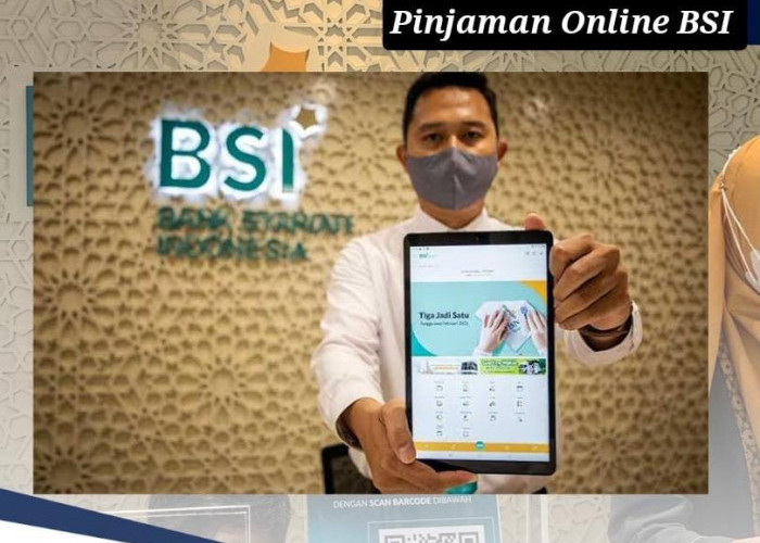 Pinjaman Online BSI 2024, Pinjam Rp 50 Juta Bisa Bayar Sampai 3 Tahun, Lengkapi Berkas Berikut