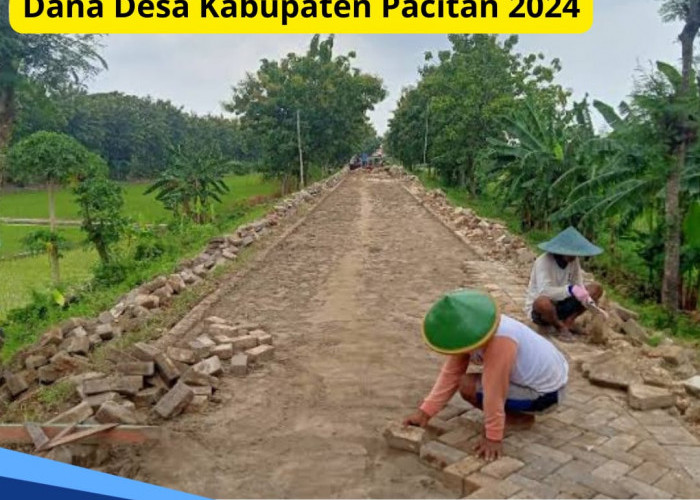 Meningkat hingga 1,43 Persen, Cek Rincian Dana Desa Kabupaten Pacitan 2024 per Desa