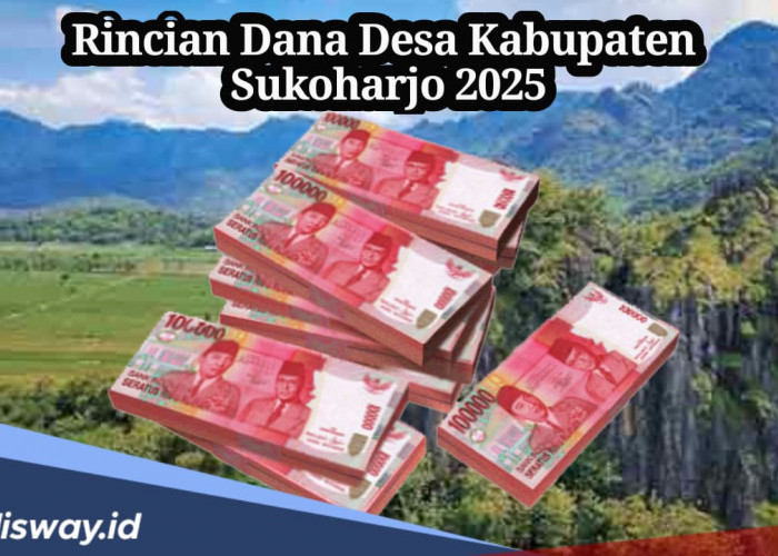 Rincian Dana Desa di Kabupaten Sukoharjo Tahun 2025 untuk 150 Desa, hanya Desa Ini Dapat Rp 2 Miliar