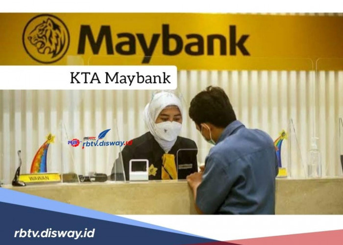 KTA Maybank Berikan Pinjaman Sampai Rp 250 Juta, Bunga Ringan dan Syarat Mudah