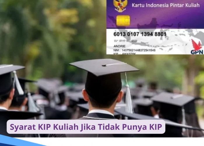 3 Syarat Mendaftar KIP Kuliah 2024 Walau Kamu Tidak Punya Kartu Indonesia Pintar, Begini Cara Daftarnya