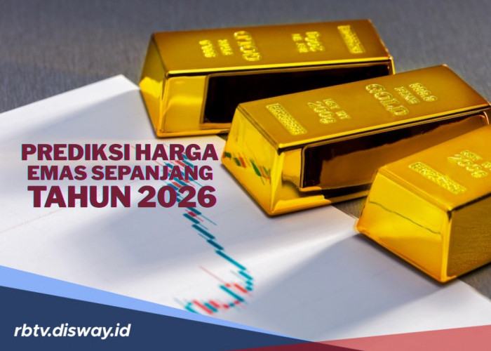 Prediksi Harga Emas Sepanjang Tahun 2026, Terus Naik atau Bakal Anjlok?