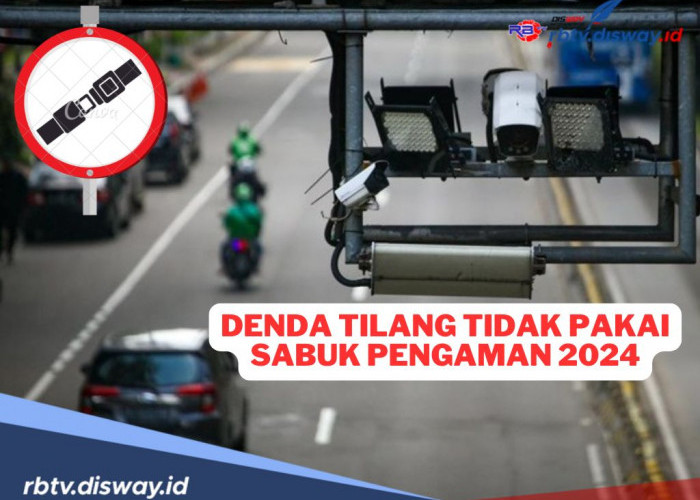 Hati-hati, Segini Denda Tilang Elektronik Tidak Pakai Sabuk Pengaman Terbaru 2024