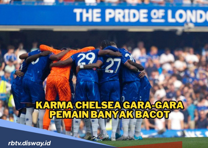 Karma Chelsea Gara-gara Pemain Banyak Bacot