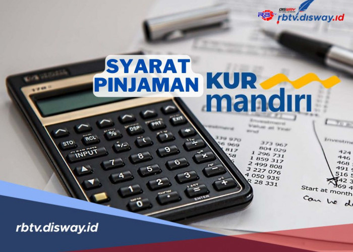 Lengkap, Simak Syarat Pinjaman KUR di Bank Mandiri 2025, Pasti Cair