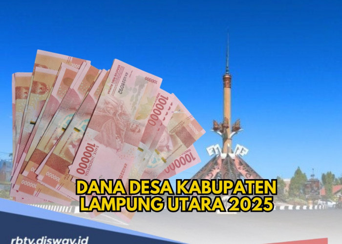 Tabel DANA Desa Kabupaten Lampung Utara 2025 Rp 203 Miliar, Ini Desa Penerima Paling Besar