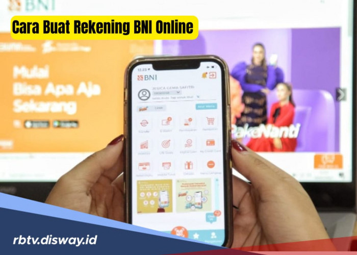 Tanpa Repot Antre, Begini 6 Cara Buat Rekening BNI Online, Penuhi 6 Syaratnya Berikut