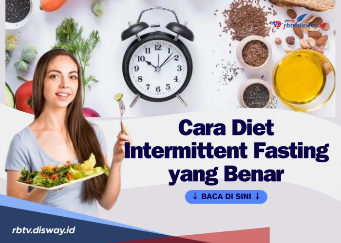 Ingin Punya Berat Badan yang Ideal? Ikuti 6 Cara Diet Intermittent Fasting Berikut