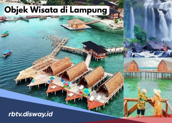 Libur Panjang Segera Tiba, Ini 10 Rekomendasi Objek Wisata di Lampung