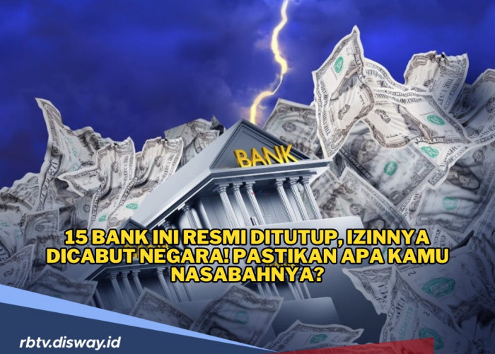 15 Bank Ini Resmi Ditutup, Izinnya Dicabut Negara, Pastikan Apa Kamu Nasabahnya