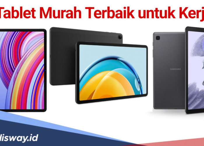 7 Rekomendasi Tablet Murah Terbaik untuk Kerja, Harga hanya Rp 2 Jutaan