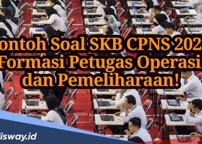 20 Contoh Soal SKB CPNS 2024 Formasi Petugas Operasi dan Pemeliharaan Beserta Jawabannya