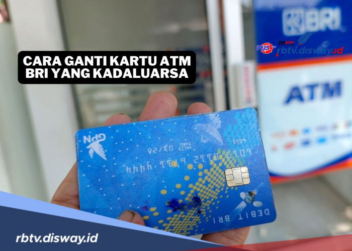 Kartu ATM BRI Anda Kadaluarsa, Jangan Repot, Begini Cara Menggantinya Secara Offline dan Online