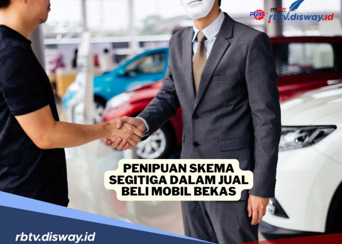 Hati-hati Penipuan Skema Segitiga Dalam Jual Beli Mobil Bekas, Modusnya Begini