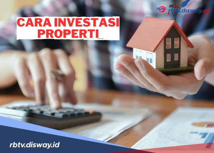 10 Cara Investasi Properti yang Tepat untuk Pemula, Dijamin Aman dan Untung!