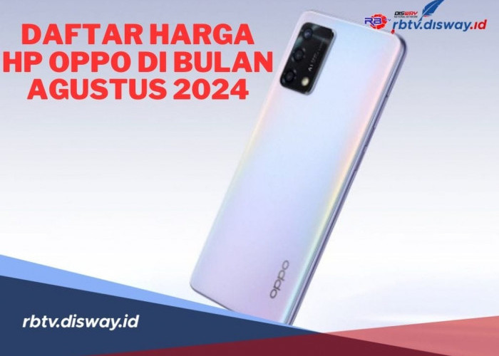 Update Daftar Harga HP OPPO Bulan Agustus 2024, Mulai dari Harga Termurah Hingga Termahal 