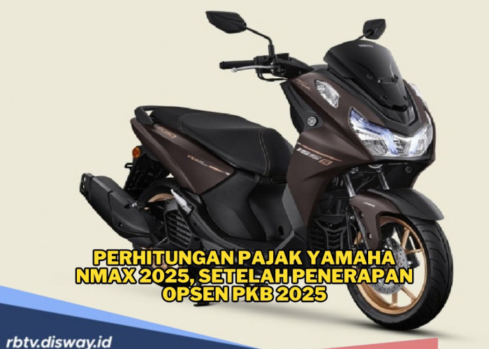 Sudah Tahu Belum Ada Penerapan Opsen PKB 2025? Ini Perhitungan Pajak Yamaha Nmax 2025