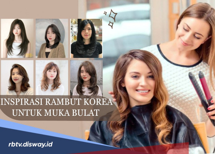 13 Model Rambut Wanita Korea untuk Wajah Bulat Ini Bisa Membantu Kamu agar Tetap Cantik