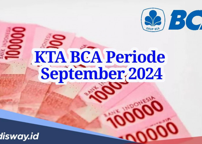 Pinjaman BCA Tanpa Agunan Periode September 2024, Ini Syarat Pengajuan agar Langsung di ACC