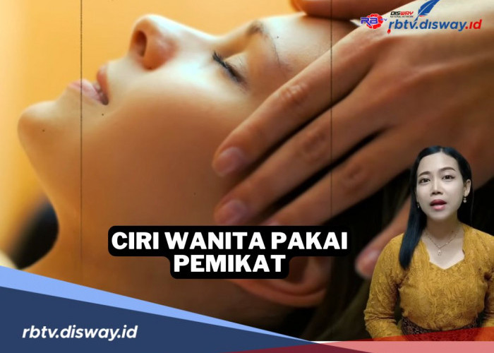 5 Ciri-ciri Wanita Pakai Pemikat, Kaum Adam Perlu Tahu dan Waspada