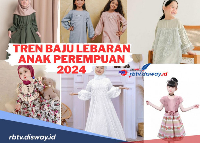 Berikut Tren Baju Lebaran Anak Perempuan 2024 agar Terlihat Cantik dan Menggemaskan