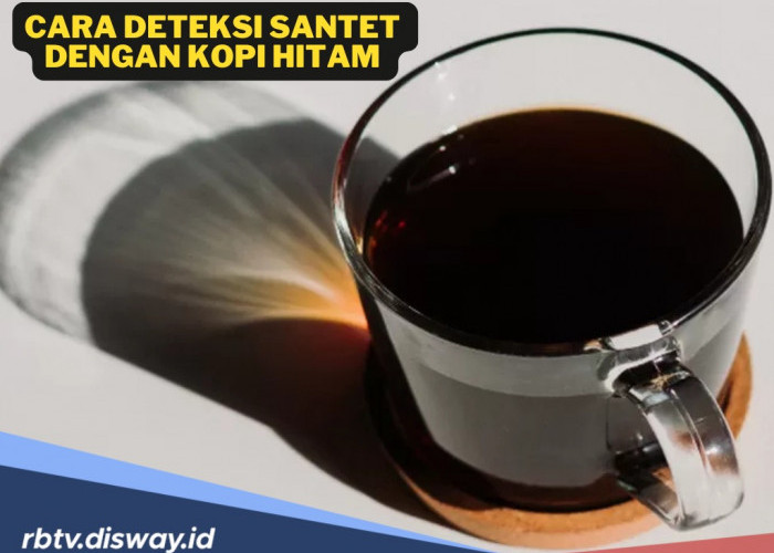 Cara Mendeteksi Seseorang Terkena Santet dengan Kopi Hitam, Dijamin Manjur
