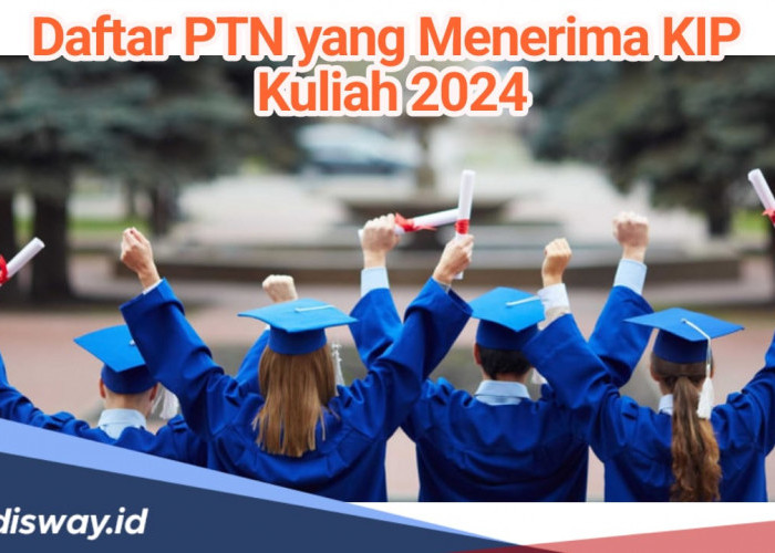 Daftar PTN yang Menerima KIP Kuliah 2024, Pendaftaran Masih Dibuka, Jangan Sampai Ketinggalan! 