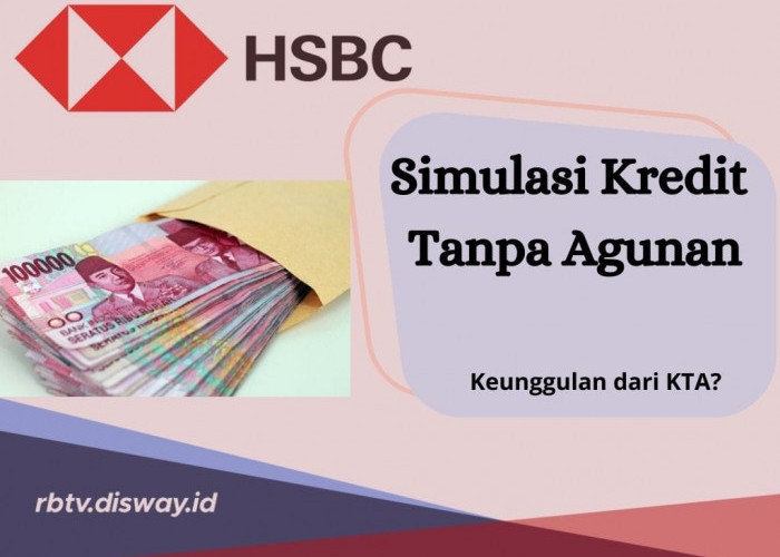 Simulasi KTA di Bank HSBC, Limit hingga Rp 125 Juta, Penuhi Syarat Berikut