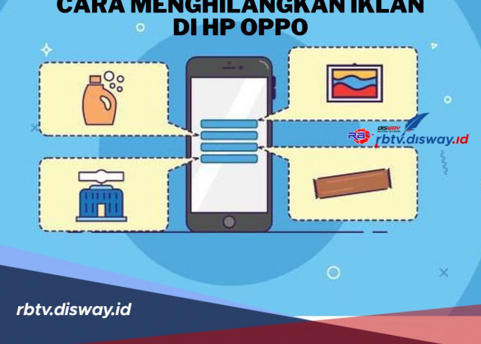 Jangan Bingung, Begini Cara Mudah Menghilangkan Iklan di HP Oppo