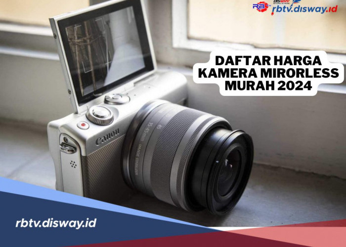 Daftar Harga Kamera Mirrorless Murah 2024, Pilihan Terbaik untuk Fotografer dan Videografer