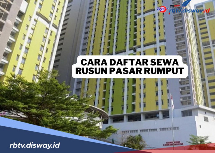 Jangan Bingung, Begini Cara Daftar Sewa Rusun Pasar Rumput, Harga Terjangkau 