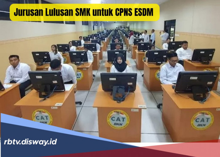 Jurusan Lulusan SMK yang Dibutuhkan Bagi Pelamar CPNS 2024 Kementerian ESDM, Simak Formasi Lengkapnya