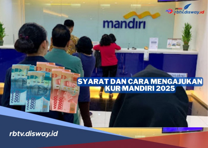 Syarat dan Cara Mengajukan KUR Mandiri 2025, Pinjaman di Atas Rp 50 Juta Wajib Lampirkan NPWP