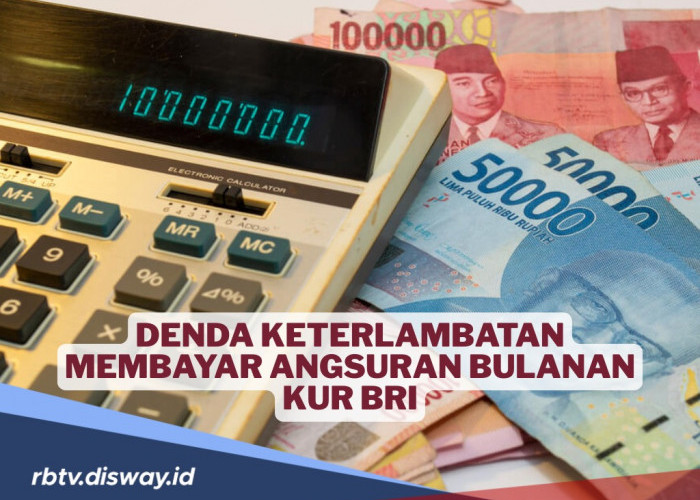 Cara Mengitung Denda Bila Debitur Telat Bayar Cicilan KUR BRI